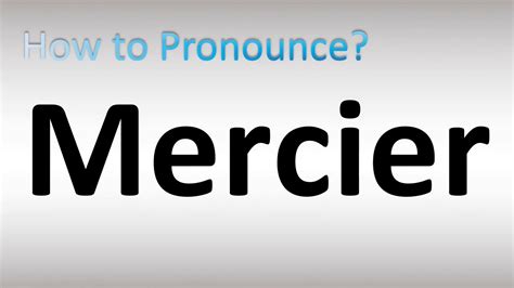 how to pronounce mercier.